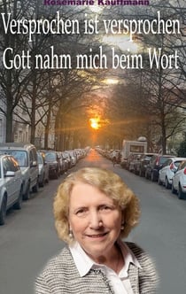 Versprochen ist versprochen-Gott nahm mich beim Wort - Eine Glaubensgeschichte