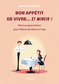 Bon appétit de vivre… et mincir ! - Voici un grand diner pour libérer les kilos en trop