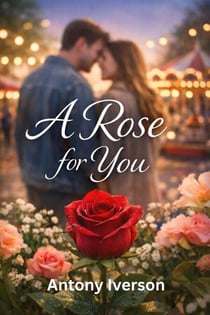A Rose for You - Romance In Willow Creek, #112