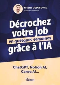 Décrochez votre job en quelques semaines grâce à l’IA - ChatGPT, Notion AI, Canva AI...