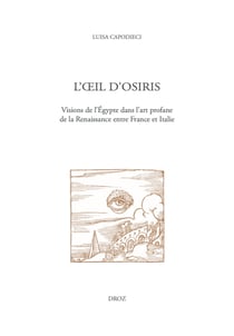 L'œil d'Osiris - Visions de l'Égypte dans l'art profane de la Renaissance entre France et Italie