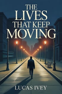 The Lives That Keep Moving - The Places We Almost Go, #3