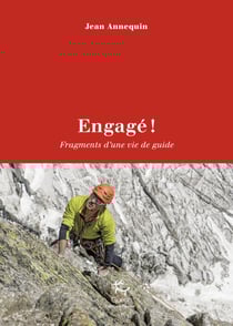 Engagé ! Fragments d'une vie de guide