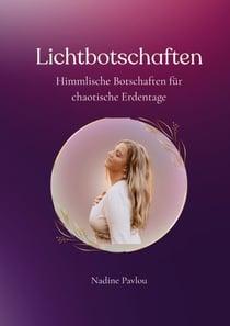 Lichtbotschaften - Himmlische Begleitung für chaotische Erdentage