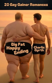 Big Fat Happy Ending: 20 Gay Gainer Romances
