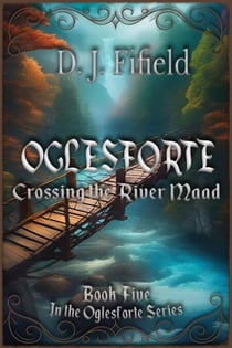 Oglesforte: Crossing the River Maad - Oglesforte, #5