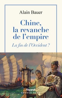 Chine, la revanche de l'empire - La fin de l'Occident ?