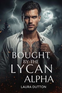 Bought by the Lycan Alpha - A Dark Second-Chance Werewolf Romance, #1