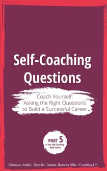 Self-Coaching Questions. Coach Yourself: Asking the Right Questions to Build a Successful Career - Self-Coaching Questions, #5