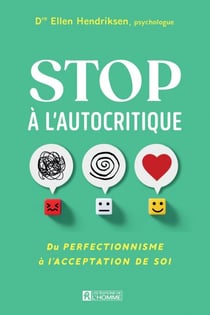 Stop à l'autocritique - Du perfectionnisme à l'acceptation de soi