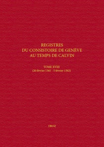 Registres du Consistoire de Genève au temps de Calvin - Tome XIX (19 février 1562 - 4 février 1563)