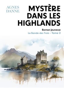 Mystère dans les Highlands - La Bande des Trois, tome 2