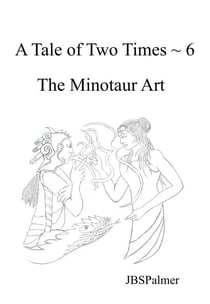 The Minotaur Art - A Tale of Two Times, #6