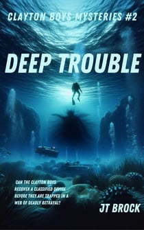 Deep Trouble - Clayton Boys Mysteries, #2