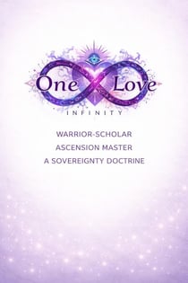 One Love Infinity: Warrior-Scholar, Ascension Master, A Sovereignty Doctrine