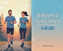 Débuter la Course à Pied à 40 Ans