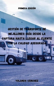 Gestión de Transporte de Mejillones: Guía Desde la Captura hasta Llegar al Cliente con la Calidad Asegurada