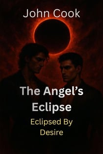 The Angel’s Eclipse - Eclipsed by Desire, #22