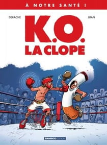À notre santé - Tome 1 - K.O., la clope !