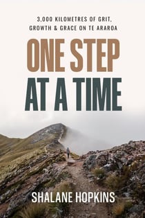 One Step at a Time: 3,000 km of Grit, Growth & Grace on Te Araroa