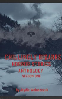 Chillingly Bizarre - Chillingly Bizarre Horror Short Stories, #1