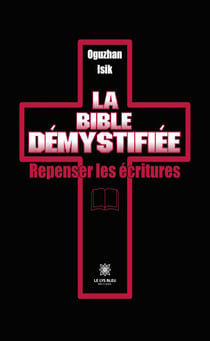 La Bible démystifiée - Repenser les écritures