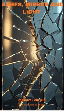 Ashes, Mirror And Light