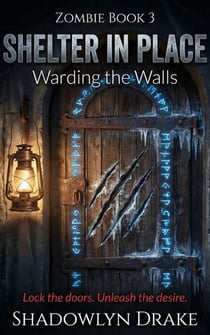 Shelter in Place: Warding the Walls (Zombie Book #3) - Zombie, #3