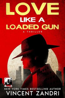 Love Like a Loaded Gun: Mass Market Edition - A Thriller