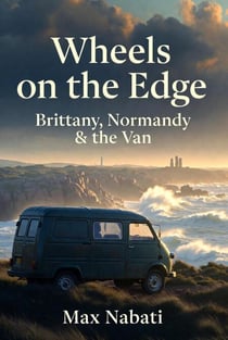 Wheels on the Edge: Brittany, Normandy  &  the Van