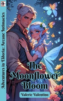 The Moonflower Bloom - Adventures in Eldoria: Arcane Intimacies, #4