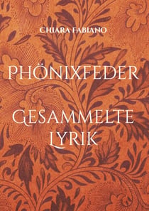 Phönixfeder - Gesammelte Lyrik