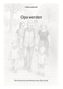 Opa werden - Die Geschichte wie Reinhard unser Opa wurde