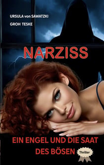 Narziss    Ein Engel und die Saat des Bösen - Düsterer Thriller über eine Frau die Männerleben zerstört