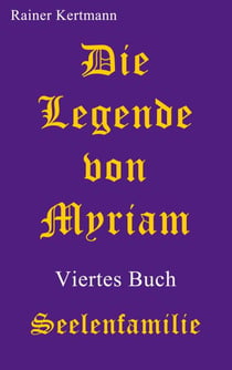 Die Legende von Myriam - Seelenfamilie