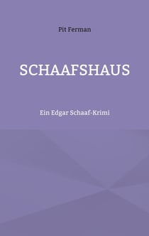 Schaafshaus - Ein Edgar Schaaf-Krimi