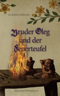 Bruder Oleg und der Feuerteufel - Historischer Kriminalroman