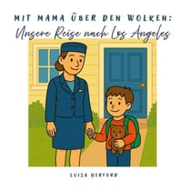 Mit Mama über den Wolken: Unsere Reise nach Los Angeles