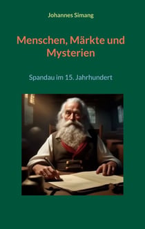 Menschen, Märkte und Mysterien - Spandau im 15. Jahrhundert
