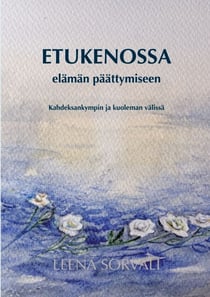 Etukenossa elämän päättymiseen - Kahdeksankympin ja kuoleman välissä