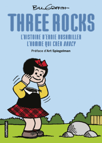 Three Rocks. L'histoire d'Ernie Bushmiller, l'homme qui créa Nancy