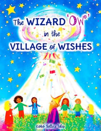 The Wizard Ow in the Village of Wishes - Koko Bella's Tales, #1