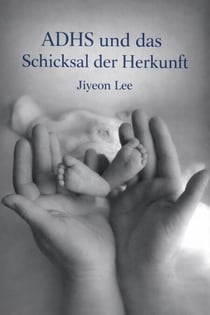 ADHS und das Schicksal der Herkunft