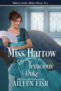 Miss Harrow and the Tenacious Duke - The Bridgethorpe Brides, #10