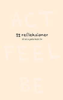 Act Feel Be - 33 refleksioner til et sjæle-ledt liv