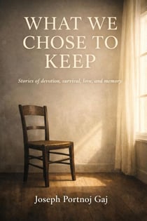 What We Choose To Keep, Stories of devotion, survival, love and memory