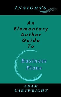 An Elementary Author Guide To: Business Plans