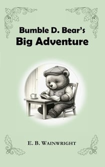 Bumble D. Bear's Big Adventure - Bumble D. Bear, #1