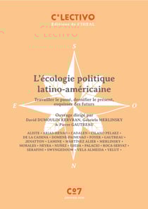 L’écologie politique latino-américaine - Travailler le passé, densifier le présent, esquisser des futurs