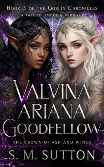 Valvina Ariana Goodfellow - The Goblin Chronicles, #3